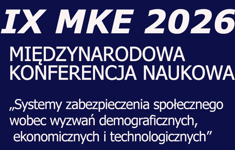 Na granatowym tle białe napisy IX MKE 2026 międzynarodowa konferencja naukowa - systemy zabezpieczenia społecznego wobec wyzwań demograficznych, ekonomicznych i technologicznych