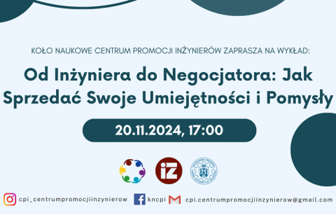 Plakat promujący szkolenie organizowane przez Centrum Promocji Inżynierów. Po środku napis "Od Inżyniera do Negocjatora: Jak Sprzedać Swoje Umiejętności i Pomysły!". Pod napisami loga organizatorów szkolenia od lewej Centrum Promocji Inżynierów, po środku Wydział Inżynierii Zarządzania, z prawej Politechnika Poznańska